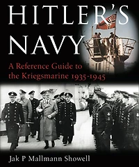 Hitler's Navy: A Reference Guide to the Kreigsmarine 1935-1945