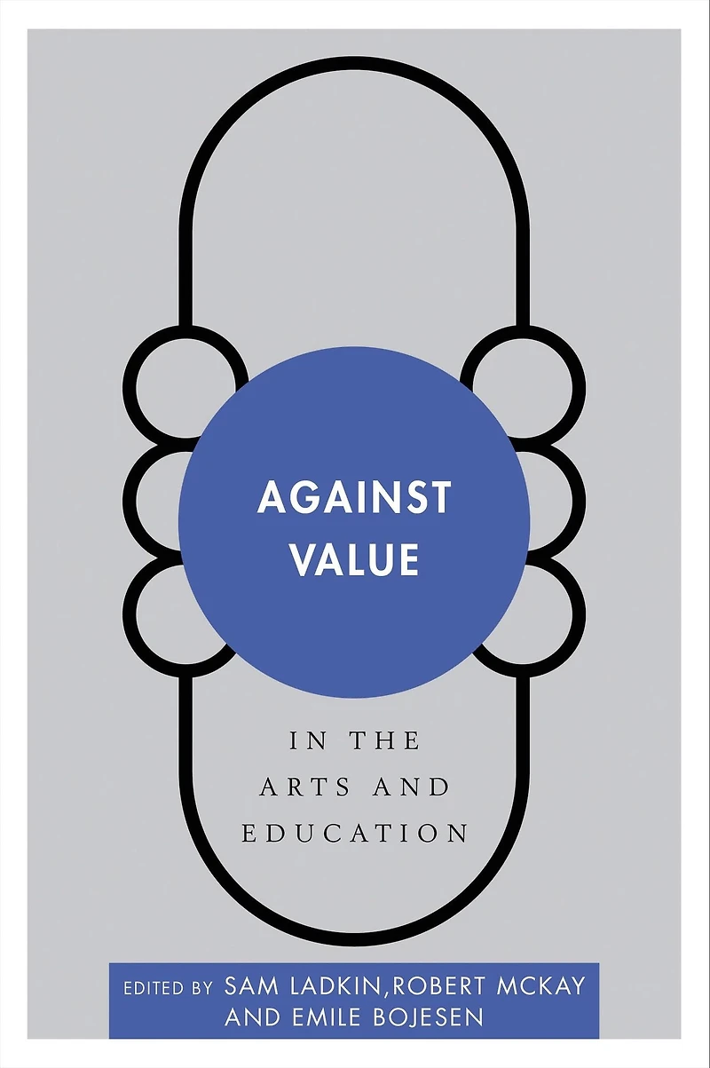 Against Value in the Arts and Education