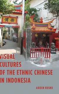 Visual Cultures of the Ethnic Chinese Indonesia