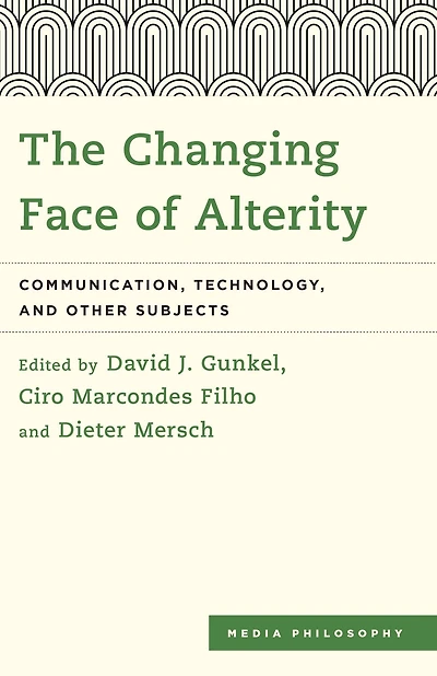 The Changing Face of Alterity: Communication, Technology, and Other Subjects