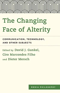 The Changing Face of Alterity: Communication, Technology, and Other Subjects