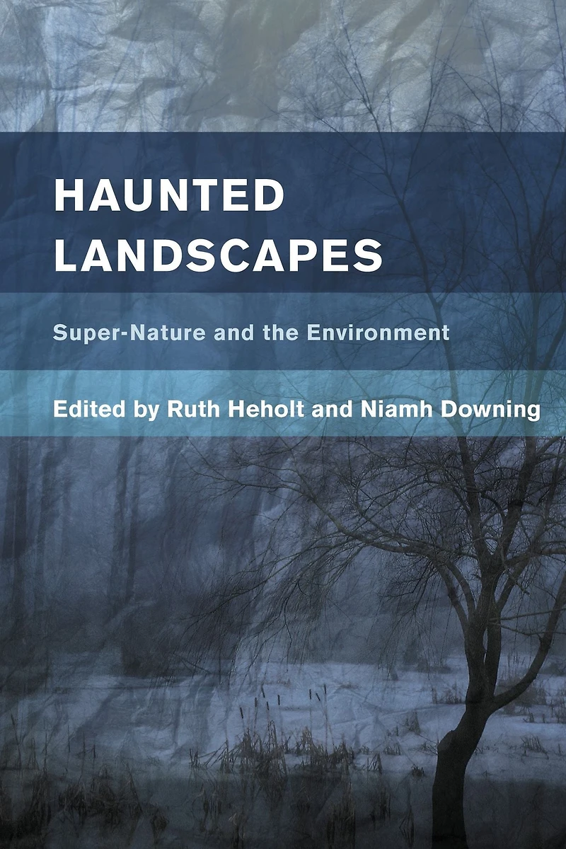 Haunted Landscapes: Super-Nature and the Environment