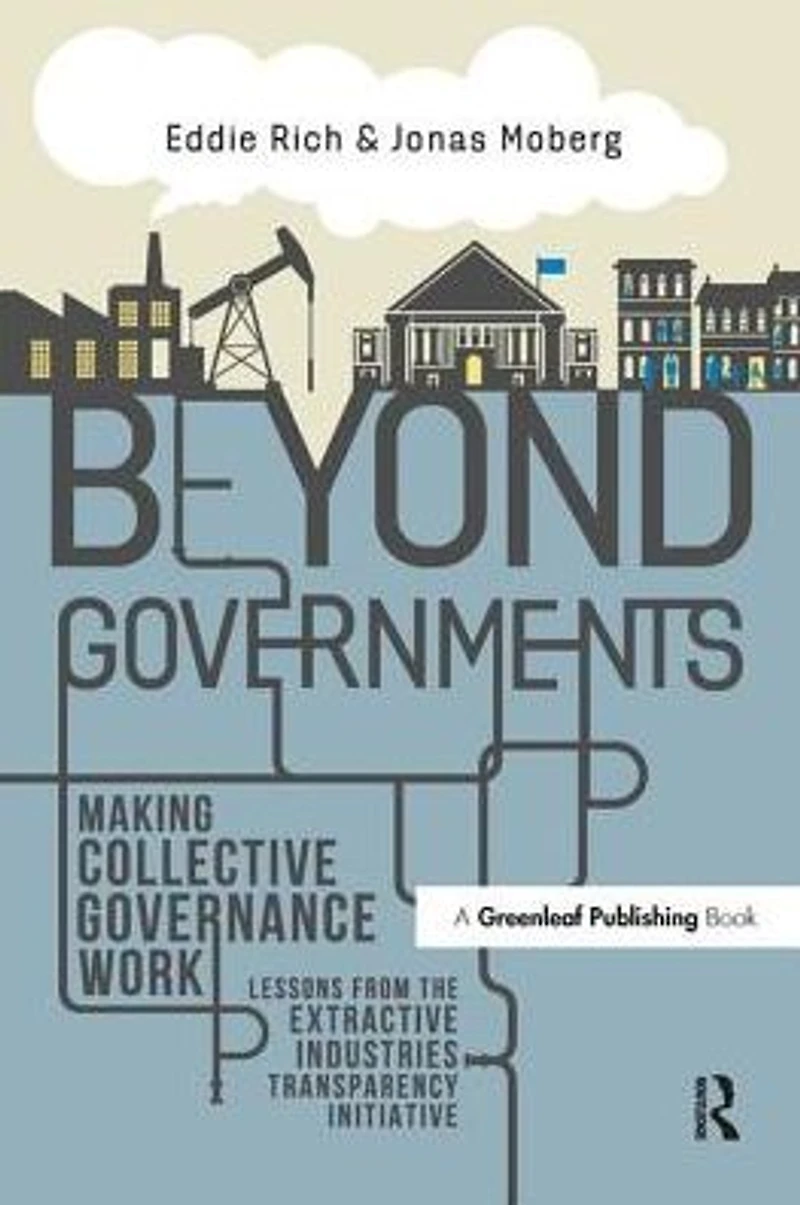 Beyond Governments: Making Collective Governance Work - Lessons from the Extractive Industries Transparency Initiative