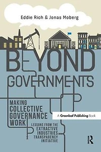 Beyond Governments: Making Collective Governance Work - Lessons from the Extractive Industries Transparency Initiative