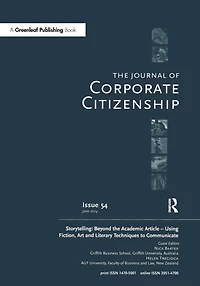 Storytelling: Beyond The Academic Article - Using Fiction, Art and Literary Techniques to Communicate: A special theme issue of Journal Corporate Citizenship (Issue 54)