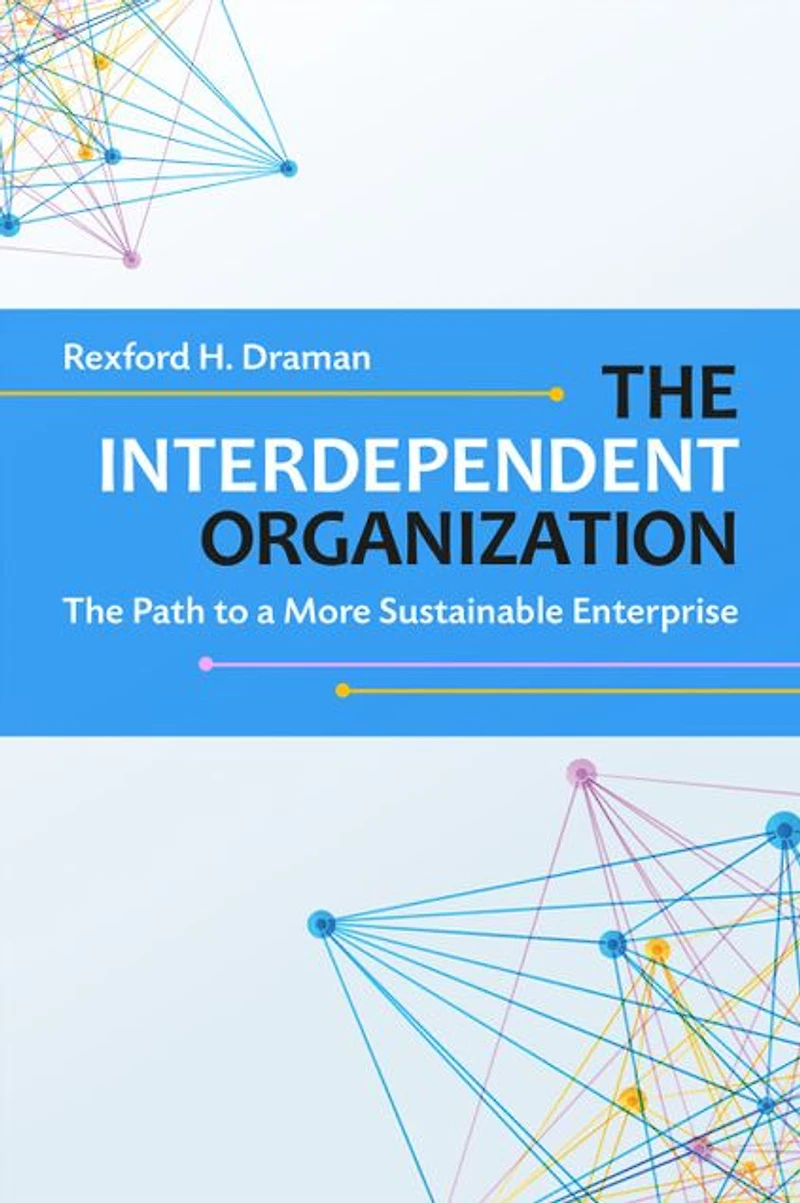 The Interdependent Organization: Path to a More Sustainable Enterprise