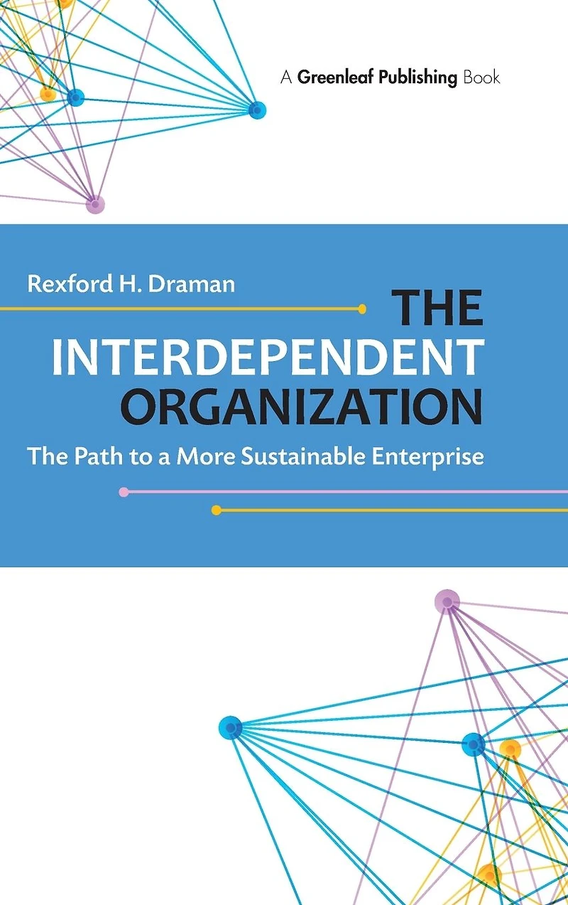 The Interdependent Organization: Path to a More Sustainable Enterprise