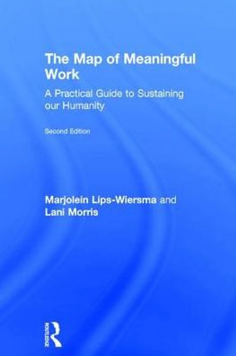 The Map of Meaningful Work (2e): A Practical Guide to Sustaining our Humanity