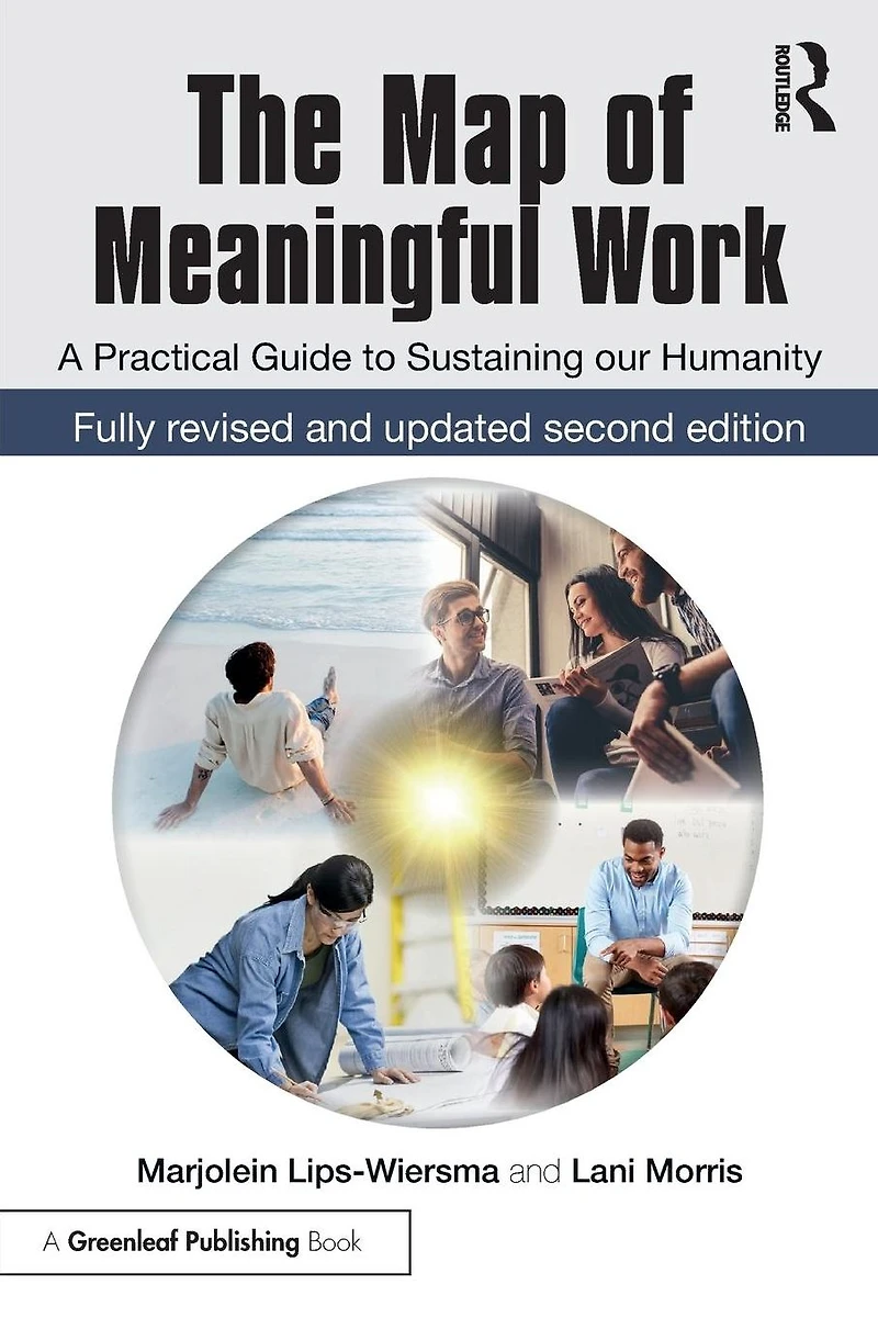 The Map of Meaningful Work (2e): A Practical Guide to Sustaining our Humanity
