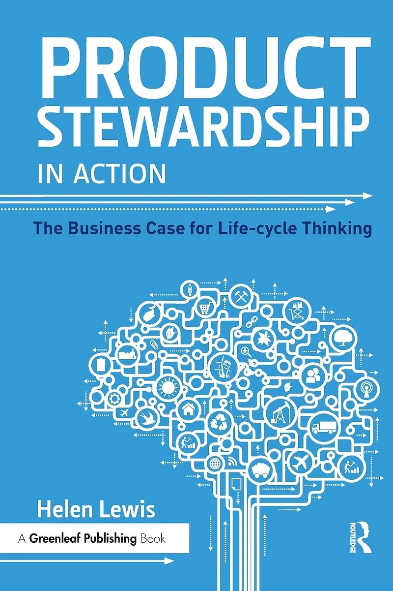 Product Stewardship Action: The Business Case for Life-cycle Thinking