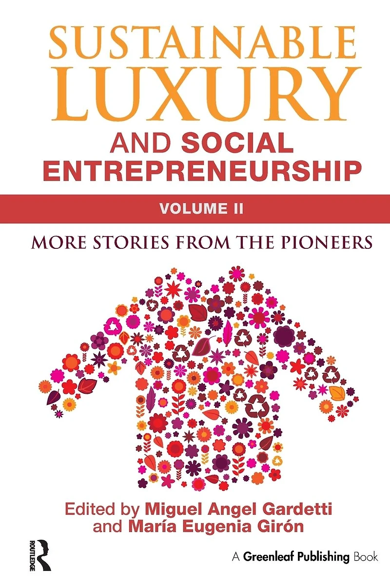 Sustainable Luxury and Social Entrepreneurship Volume II: More Stories from the Pioneers