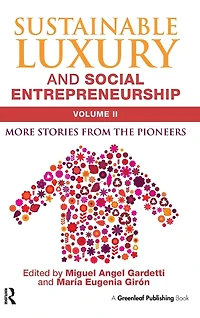 Sustainable Luxury and Social Entrepreneurship Volume II: More Stories from the Pioneers