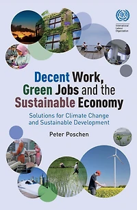 Decent Work, Green Jobs and the Sustainable Economy: Solutions for Climate Change Development