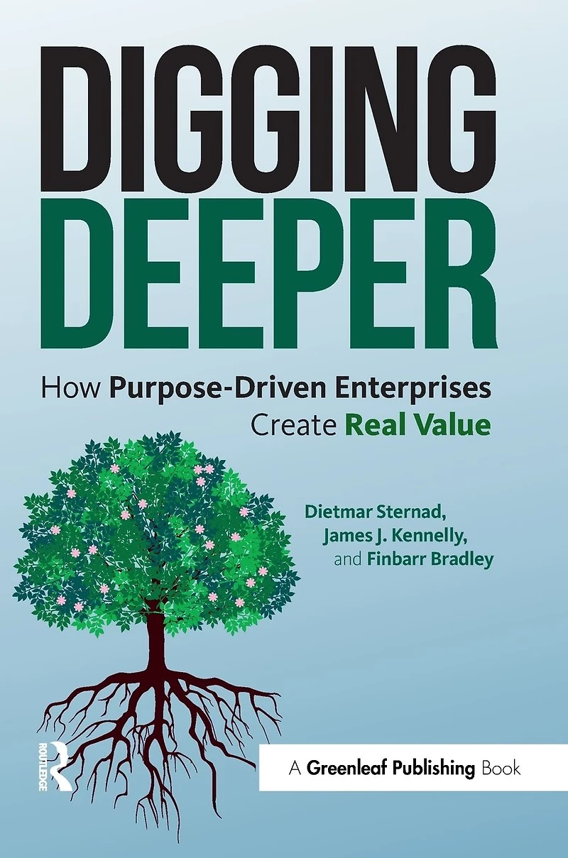 Digging Deeper: How Purpose-Driven Enterprises Create Real Value