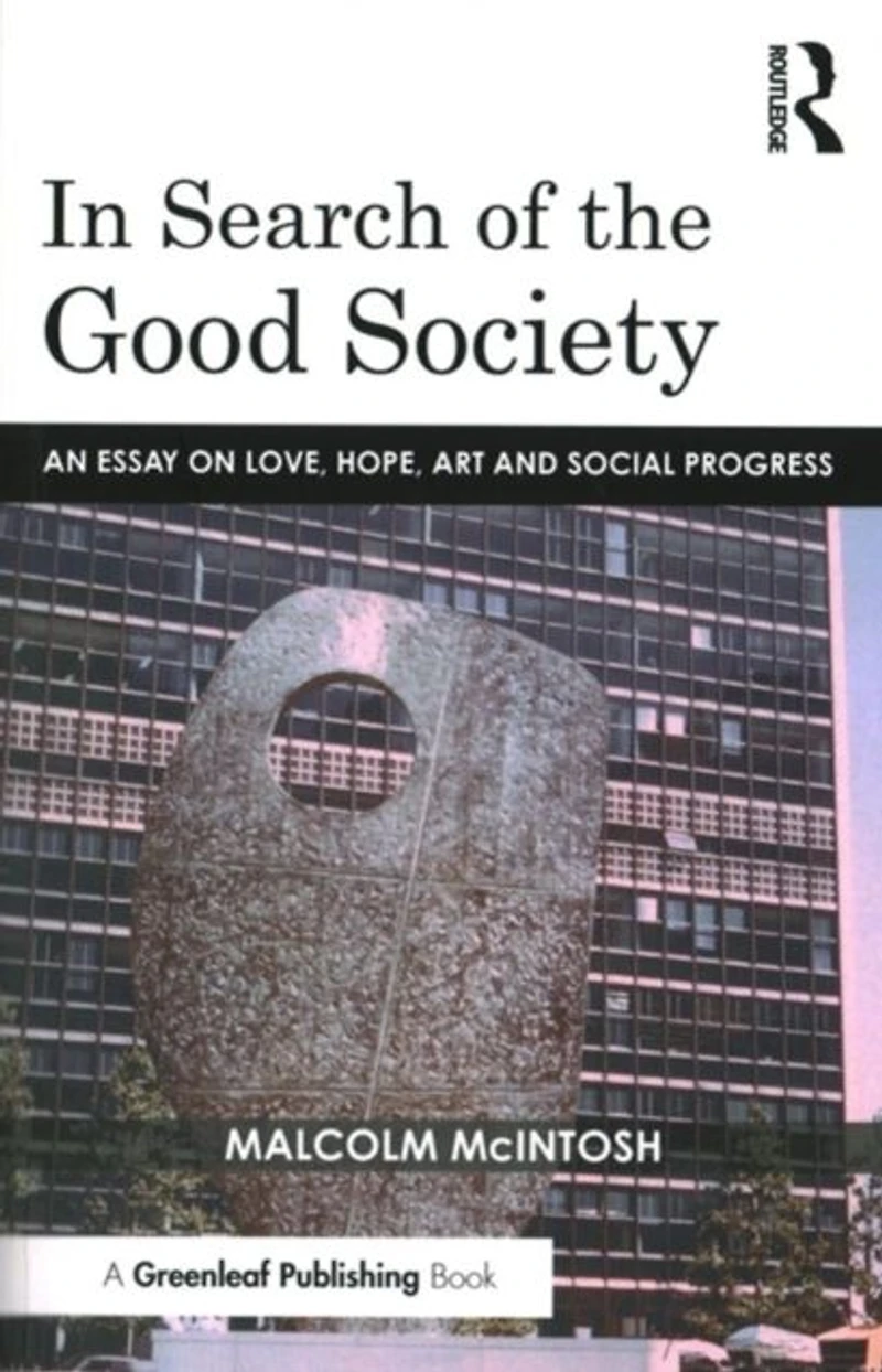 Search of the Good Society: Love, Hope and Art as Political Economy