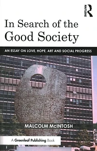 Search of the Good Society: Love, Hope and Art as Political Economy