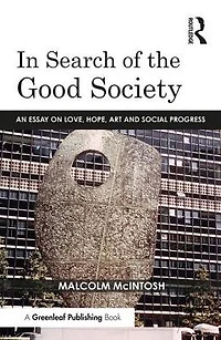 Search of the Good Society: Love, Hope and Art as Political Economy