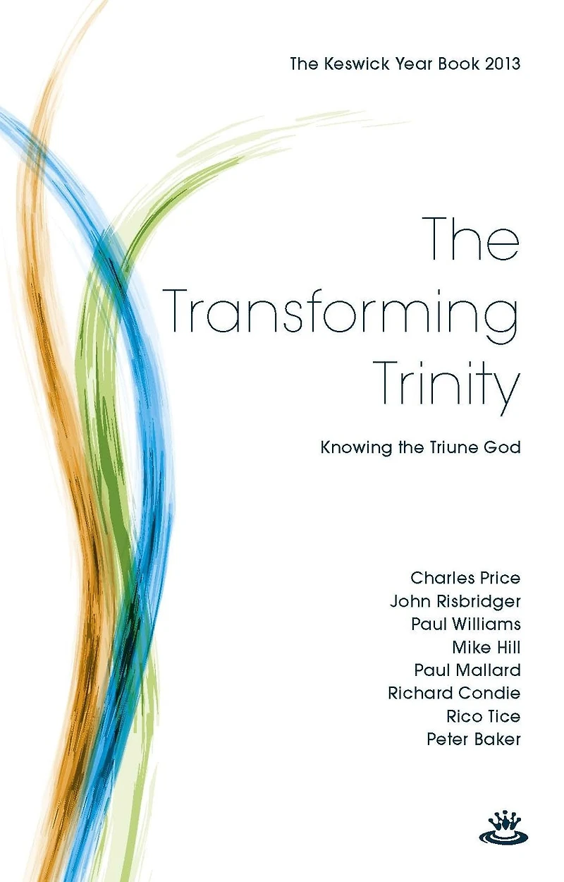 Keswick Yearbook 2013: The Transforming Trinity