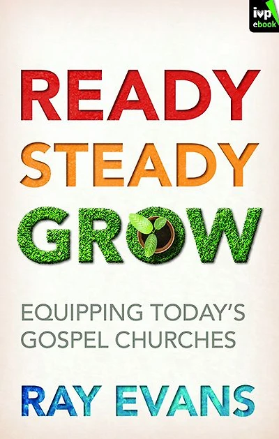 Ready Steady Grow: Equipping Today's Gospel Churches