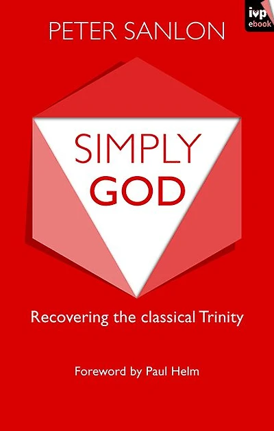 Simply God: Recovering The Classical Trinity