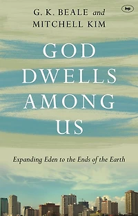 God Dwells Among Us: Expanding Eden To The Ends Of Earth