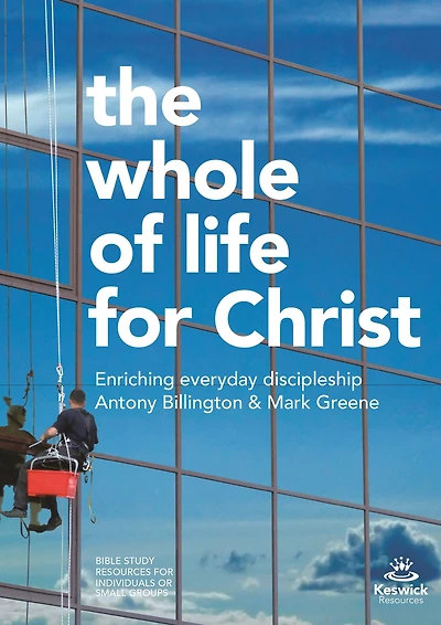 The Whole of Life for Christ: Becoming Everyday Disciples