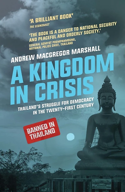 A Kingdom Crisis: Thailand's Struggle for Democracy the Twenty-First Century