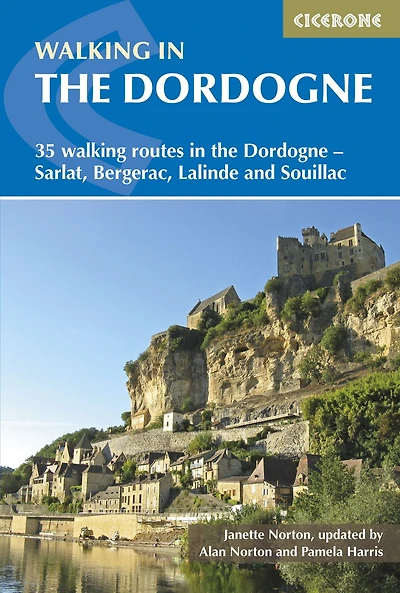 Walking the Dordogne: 35 Routes Dordogne-Sarlat, Bergerac, Lalinde and Souillac