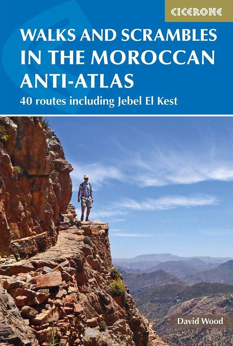 Walks and Scrambles the Moroccan Anti-Atlas: 41 Routes Including Jebel El Kest