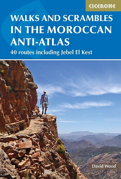 Walks and Scrambles the Moroccan Anti-Atlas: 41 Routes Including Jebel El Kest