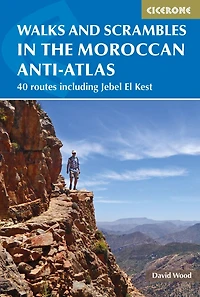Walks and Scrambles the Moroccan Anti-Atlas: 41 Routes Including Jebel El Kest