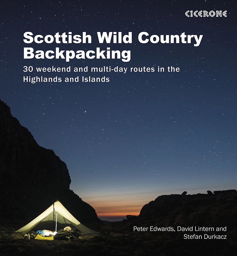 Scottish Wild Country Backpacking: 30 weekend and multi-day routes the Highlands Islands