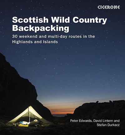 Scottish Wild Country Backpacking: 30 weekend and multi-day routes the Highlands Islands