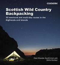 Scottish Wild Country Backpacking: 30 weekend and multi-day routes the Highlands Islands