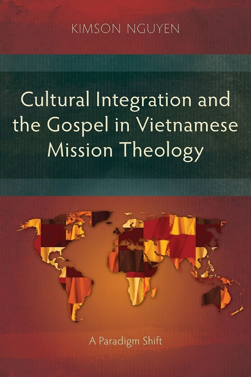 Cultural Integration and the Gospel Vietnamese Mission Theology: A Paradigm Shift