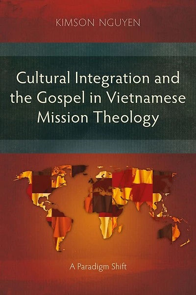 Cultural Integration and the Gospel Vietnamese Mission Theology: A Paradigm Shift