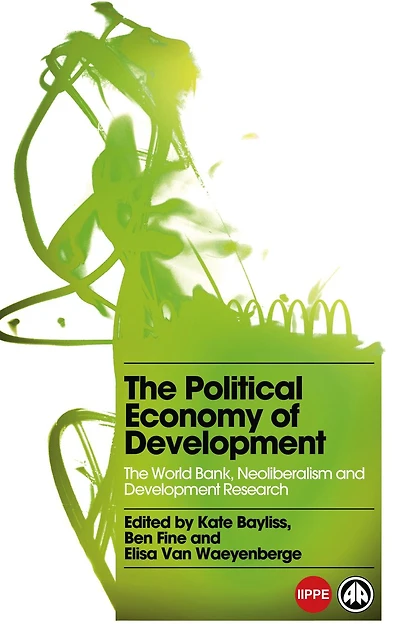 The Political Economy of Development: World Bank, Neoliberalism and Development Research