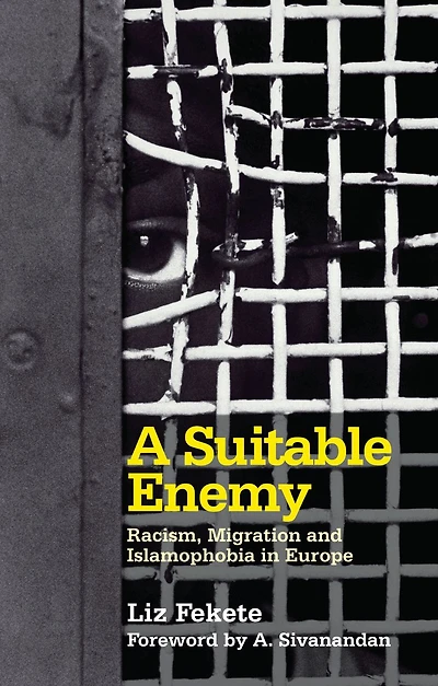 A Suitable Enemy: Racism, Migration and Islamophobia Europe