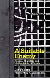 A Suitable Enemy: Racism, Migration and Islamophobia Europe