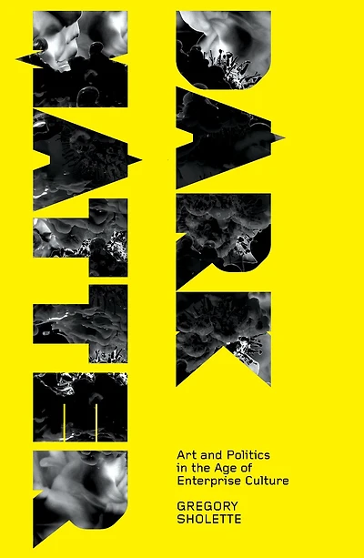 Dark Matter: Art and Politics the Age of Enterprise Culture
