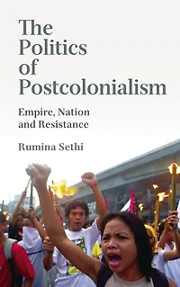 The Politics of Postcolonialism: Empire, Nation and Resistance