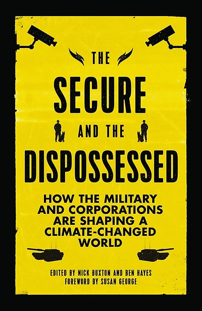 the Secure and Dispossessed: How Military Corporations are Shaping a Climate-Changed World