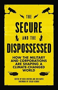 the Secure and Dispossessed: How Military Corporations are Shaping a Climate-Changed World