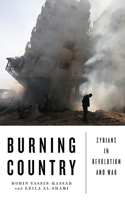Burning Country: Syrians Revolution and War