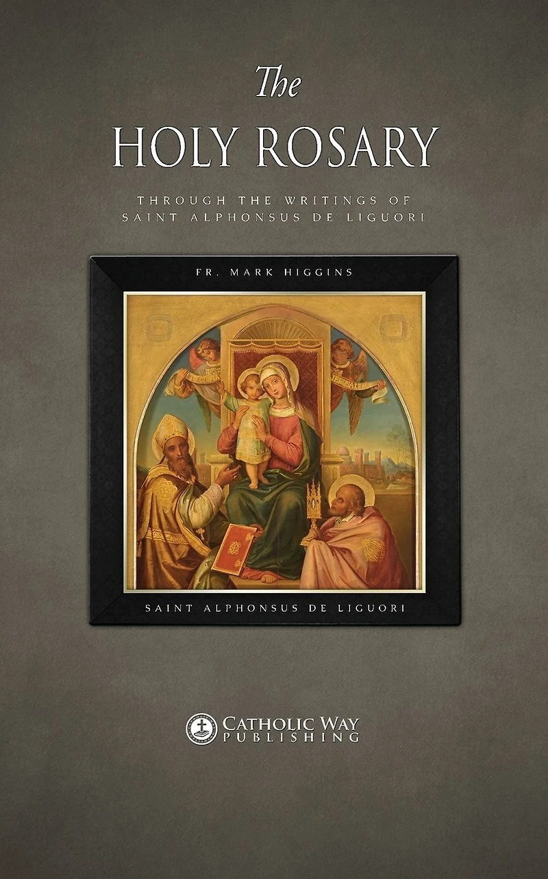 the Holy Rosary through Writings of Saint Alphonsus de Liguori