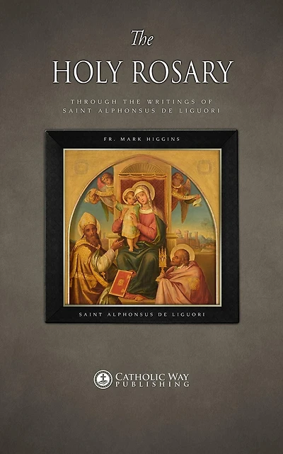 the Holy Rosary through Writings of Saint Alphonsus de Liguori