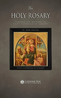 the Holy Rosary through Writings of Saint Alphonsus de Liguori