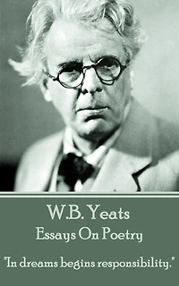 Essays On Poetry: "In dreams begins responsibility."