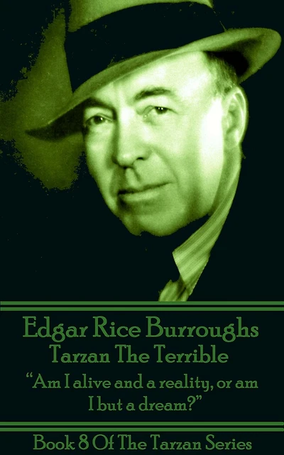 Tarzan The Terrible: "Am I alive and a reality, or am I but a dream?"