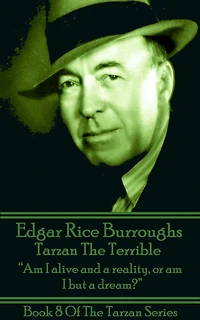 Tarzan The Terrible: "Am I alive and a reality, or am I but a dream?"